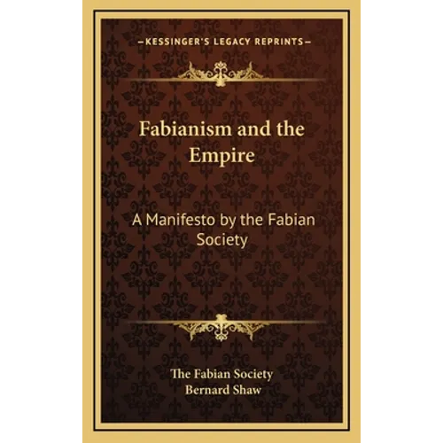 Fabianism and the Empire: A Manifesto by the Fabian Society - Hardcover