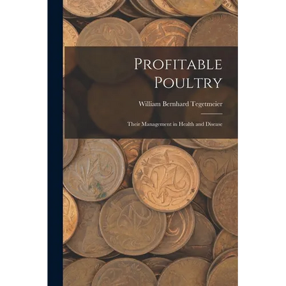 Profitable Poultry: Their Management in Health and Disease - Paperback