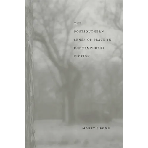 The Postsouthern Sense of Place in Contemporary Fiction - Paperback