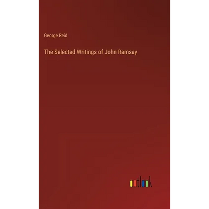 The Selected Writings of John Ramsay - Hardcover