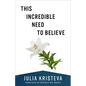 This Incredible Need to Believe - Paperback