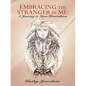 Embracing the Stranger in Me: A Journey to Open Heartedness - Paperback