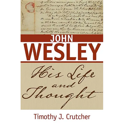 John Wesley: His Life and Thought - Paperback