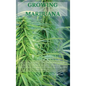 Growing Marijuana: The Ultimate Step-by-Step Guide On How to Grow Marijuana Indoors & Outdoors, Produce Mind-Blowing Weed, and Even Start - Hardcover