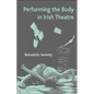 Performing the Body in Irish Theatre - Hardcover