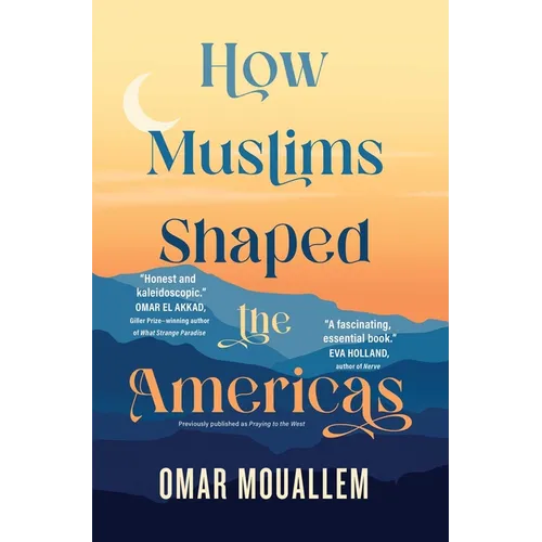 How Muslims Shaped the Americas - Paperback