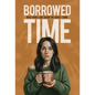 Borrowed Time: What Home Care Taught Me About Living - Hardcover