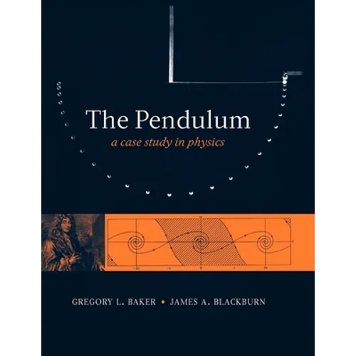 The Pendulum: A Case Study in Physics - Paperback