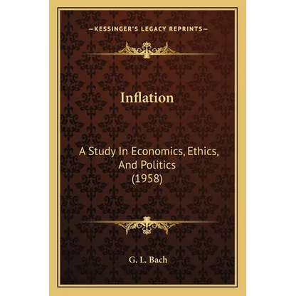 Inflation: A Study In Economics, Ethics, And Politics (1958) - Paperback