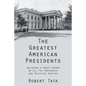 The Greatest American Presidents: Including a Short Course on All the Presidents and Political Parties - Paperback