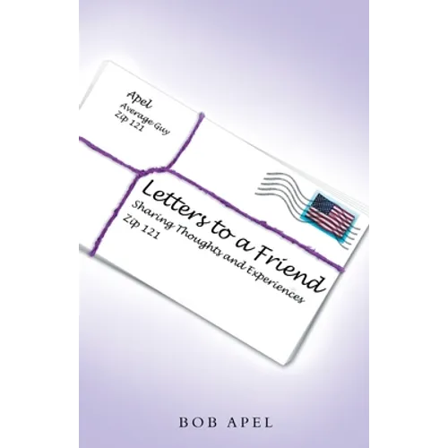 Letters to a Friend: Sharing Thoughts and Experiences - Paperback