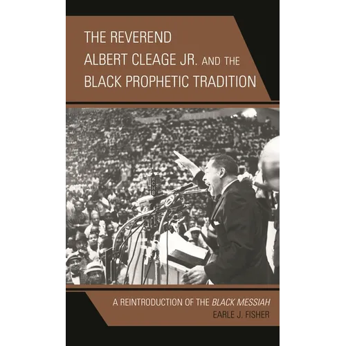 The Reverend Albert Cleage Jr. and the Black Prophetic Tradition: A Reintroduction of The Black Messiah - Hardcover