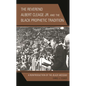 The Reverend Albert Cleage Jr. and the Black Prophetic Tradition: A Reintroduction of The Black Messiah - Hardcover
