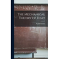The Mechanical Theory of Heat - Hardcover
