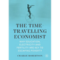 The Time-Travelling Economist: Why Education, Electricity and Fertility Are Key to Escaping Poverty - Paperback