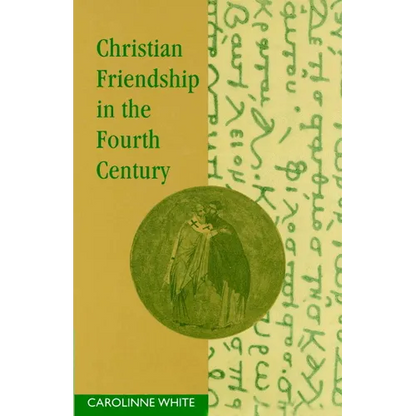 Christian Friendship in the Fourth Century - Paperback