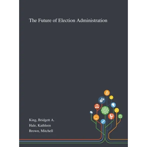 The Future of Election Administration - Hardcover