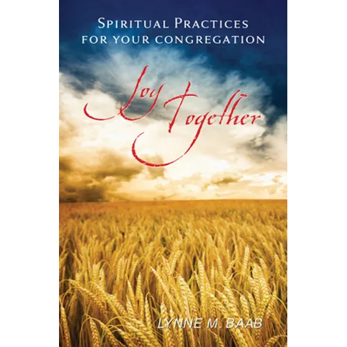 Joy Together: Spiritual Practices for Your Congregation - Paperback