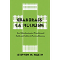 Crabgrass Catholicism: How Suburbanization Transformed Faith and Politics in Postwar America - Paperback