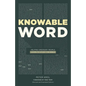 Knowable Word: Helping Ordinary People Learn to Study the Bible - Paperback