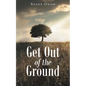 Get Out of the Ground - Paperback