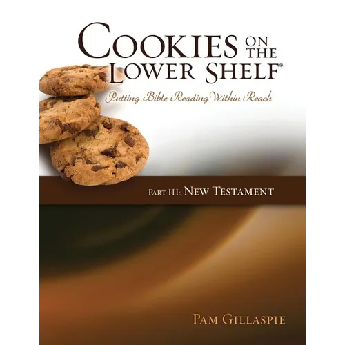 Cookies on the Lower Shelf: Putting Bible Reading Within Reach Part 3 (New Testament) - Paperback