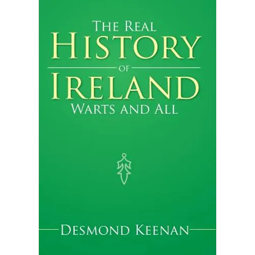 The Real History of Ireland Warts and All - Hardcover