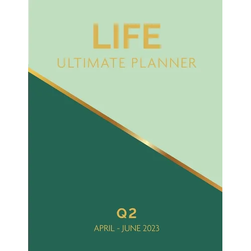 Life Ultimate Planner: Q2 April - June 2023 - Paperback