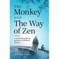 The Monkey and The Way of Zen: A Transformational Journey in 28 Short Stories-Embrace Mindfulness, Overcome Overthinking, Let Go, and Find Inner Peace - Paperback