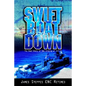 Swift Boat Down: The Real Story of the Sinking of Pcf-19 - Hardcover