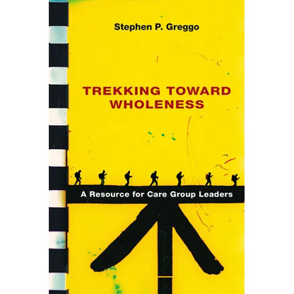 Trekking Toward Wholeness: A Resource for Care Group Leaders - Paperback