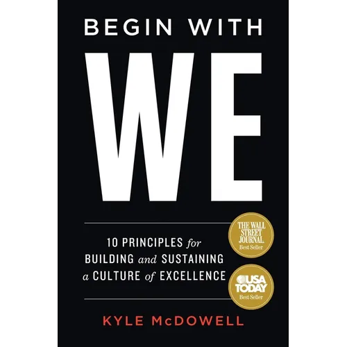 Begin With WE: 10 Principles for Building and Sustaining a Culture of Excellence - Paperback