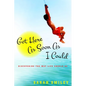 Got Here as Soon as I Could: Discovering the Way Life Should Be - Hardcover
