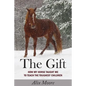 The Gift: How My Horse Taught Me to Teach the Toughest Children - Paperback