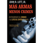 Más Armas Menos Crimen: Entendiendo el Crimen y las Leyes del Control de Armas - Paperback