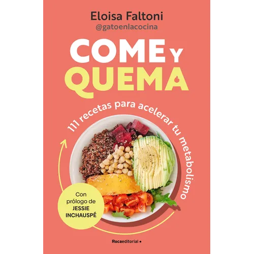 Come Y Quema: 111 Recetas Para Acelerar Tu Metabolismo / Burn While You Eat - Paperback
