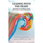 Leading With the Heart: Building successful teams with trust and compassion - Hardcover