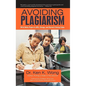 Avoiding Plagiarism: Write Better Papers in APA, Chicago, and Harvard Citation Styles - Paperback