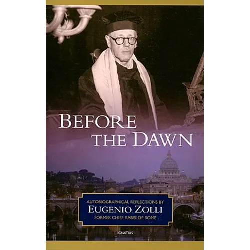 Before the Dawn: Autobiographical Reflections by Eugenio Zolli, Former Chief Rabbi of Rome - Paperback
