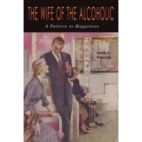 The Wife of the Alcoholic: A Pattern to Happiness - Paperback