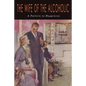 The Wife of the Alcoholic: A Pattern to Happiness - Paperback