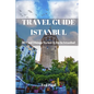 Travel Guide Istanbul 2023: 40 Cool Things To See & Do in Istanbul - Paperback
