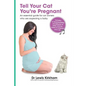 Tell Your Cat You're Pregnant: An Essential Guide for Cat Owners Who Are Expecting a Baby (Includes Downloadable MP3 Sounds) (CD Not Included) - Paperback