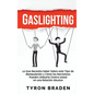 Gaslighting: Lo que necesita saber sobre este tipo de manipulación y cómo los narcisistas pueden utilizarla contra usted en una relación abusiva - Hardcover