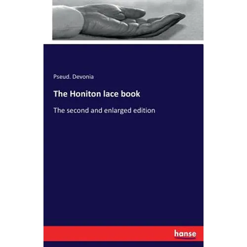 The Honiton lace book: The second and enlarged edition - Paperback
