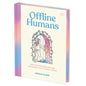 Offline Humans: How to Stop Scrolling and Reconnect with the Real World - Hardcover