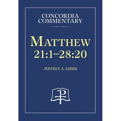 Matthew 21:1-28:20 - Concordia Commentary - Hardcover