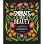 Embrace the Beauty: An Adult Coloring Book with Inspirational Quotes and Frameable Wall Art - Paperback