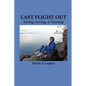 Last Flight Out: Living, Loving & Leaving - Paperback