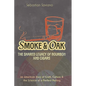 Smoke & Oak: The Shared Legacy of Bourbon and Cigars: An American Story of Craft, Culture & the Science of a Perfect Pairing - Paperback
